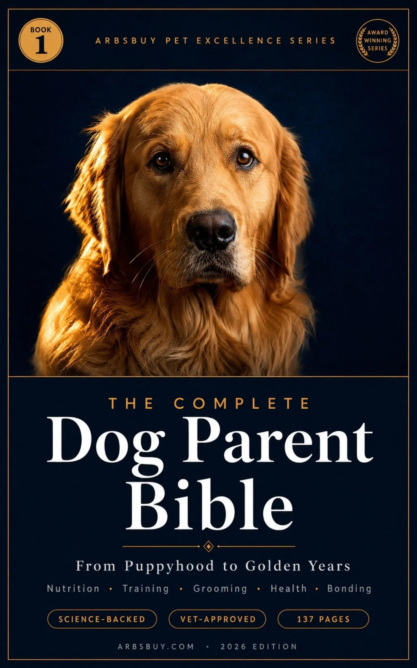 The Complete Dog Parent Bible — Dog Care, Training & Health Ebook | Arb Digital