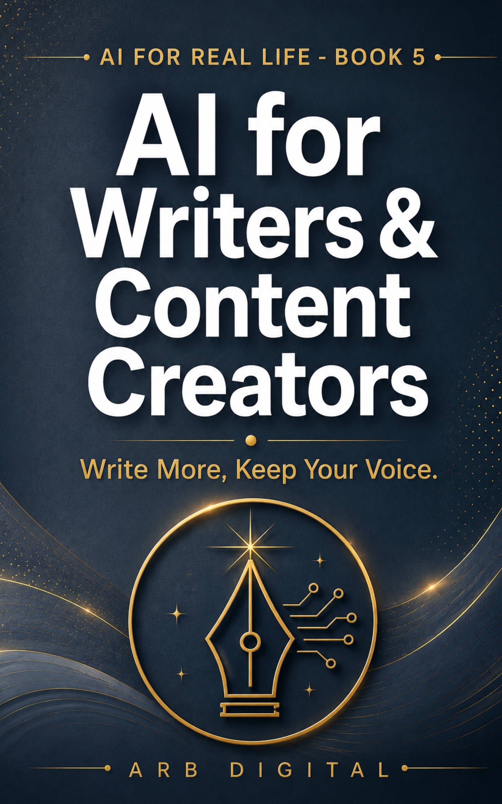 AI for Writers & Content Creators — Write More, Create Better, Keep Your Voice