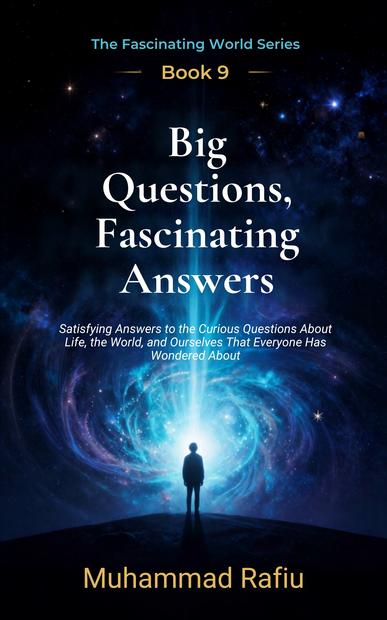 Big Questions, Fascinating Answers — Satisfying Answers to Life's Curious Questions