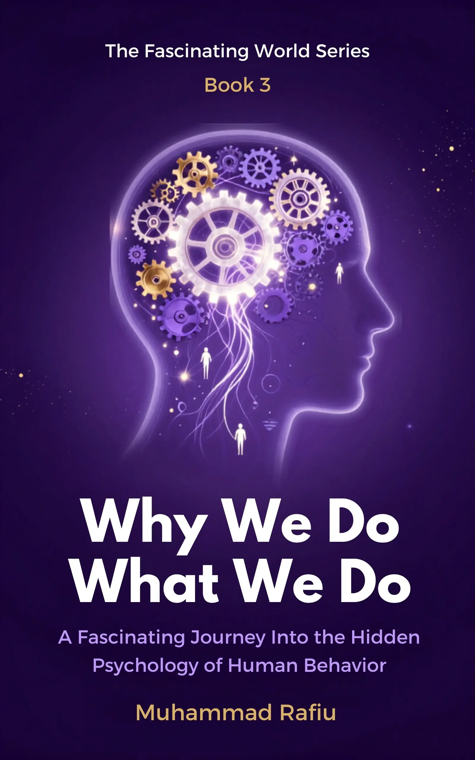 Why We Do What We Do — A Journey Into the Hidden Psychology of Human Behavior