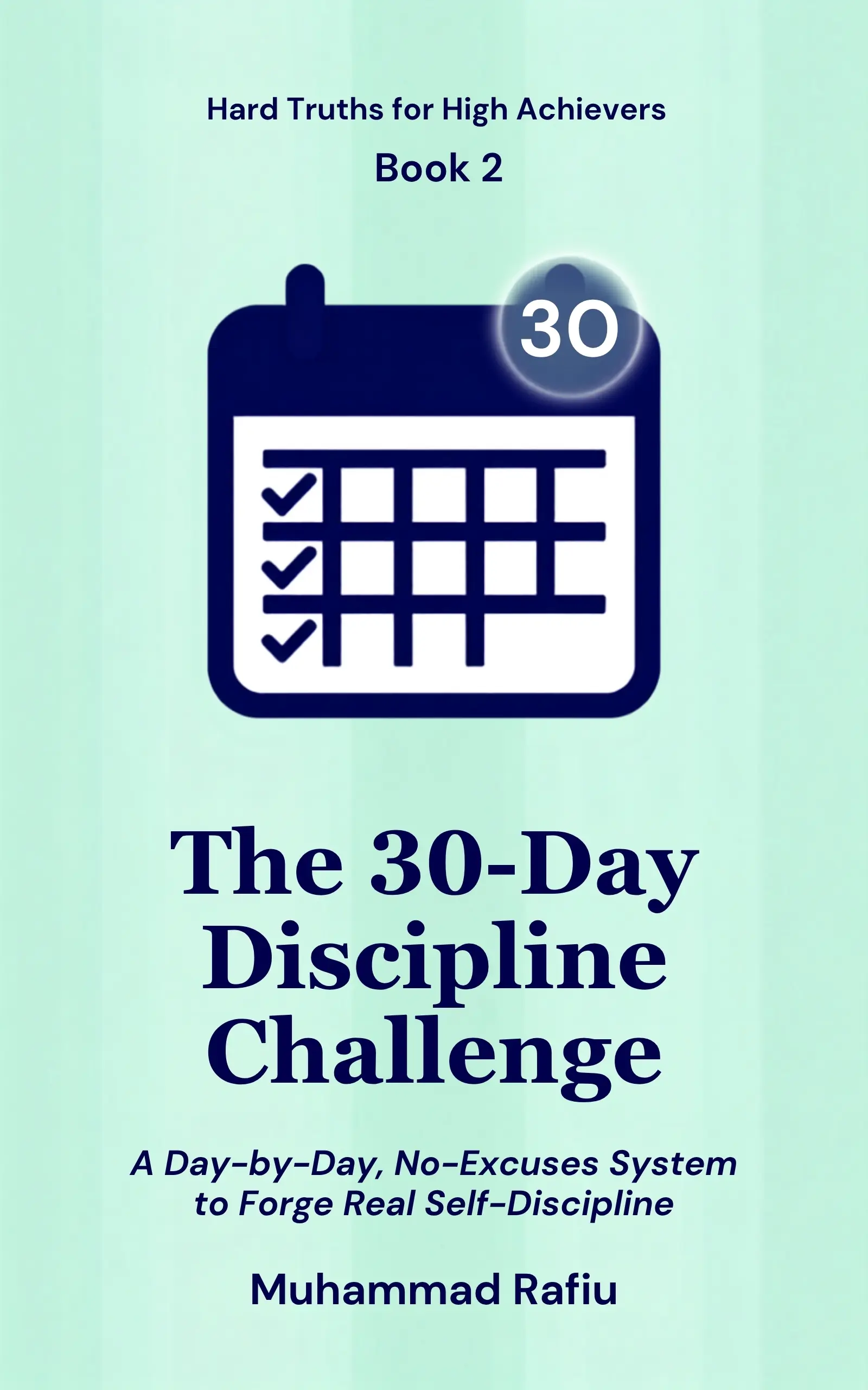 The 30-Day Discipline Challenge — A No-Excuses System to Forge Real Self-Discipline