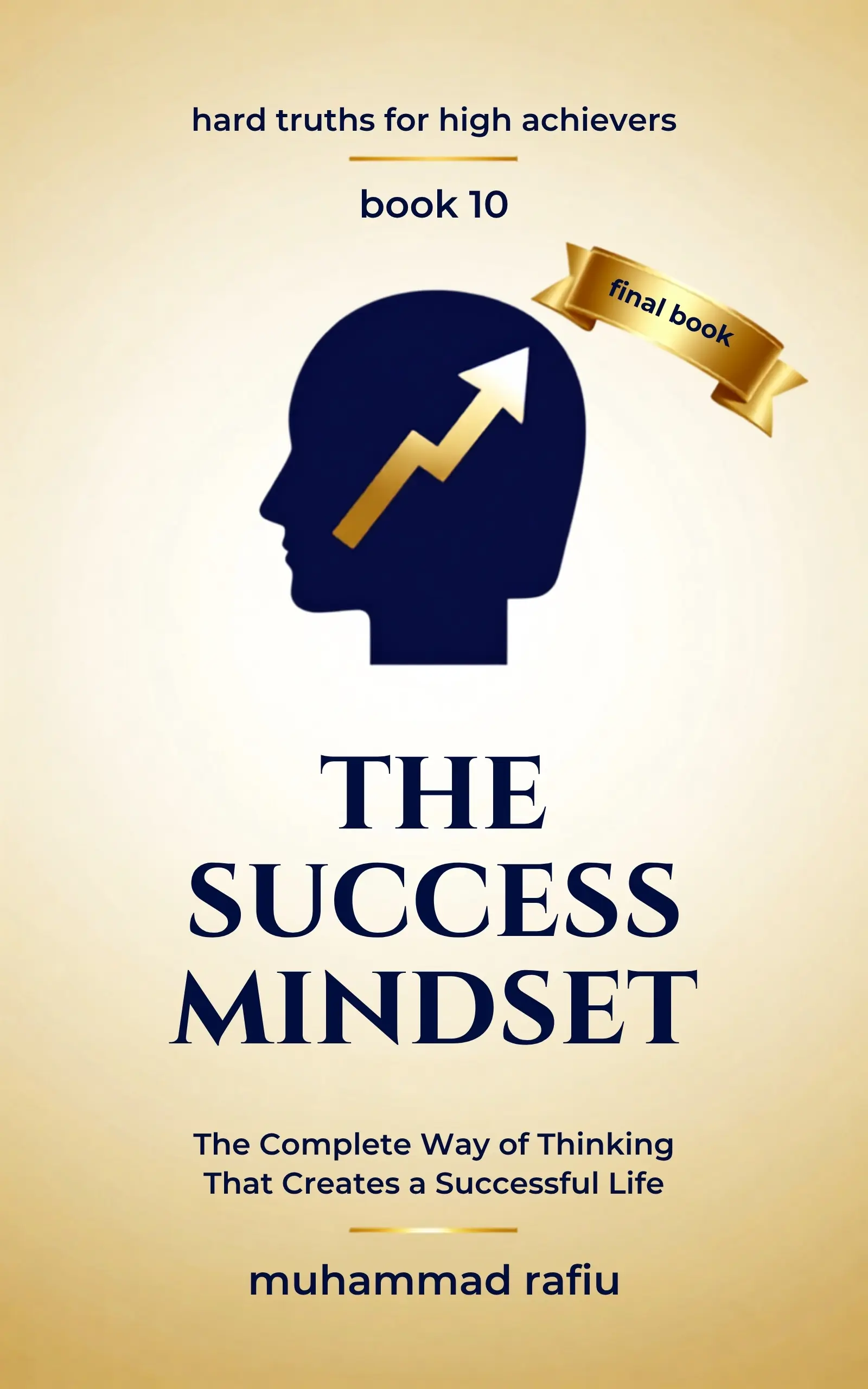 The Success Mindset — The Complete Way of Thinking That Creates a Successful Life