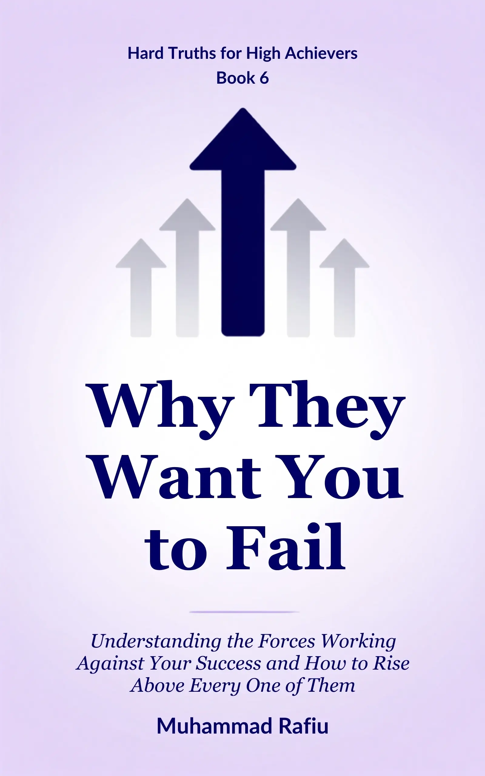 Why They Want You to Fail — The Forces Working Against You, and How to Rise Above