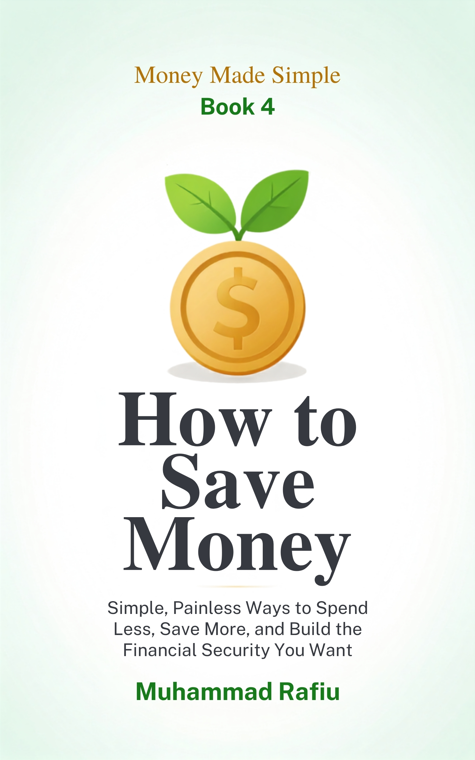 How to Save Money — Simple, Painless Ways to Spend Less and Build Security