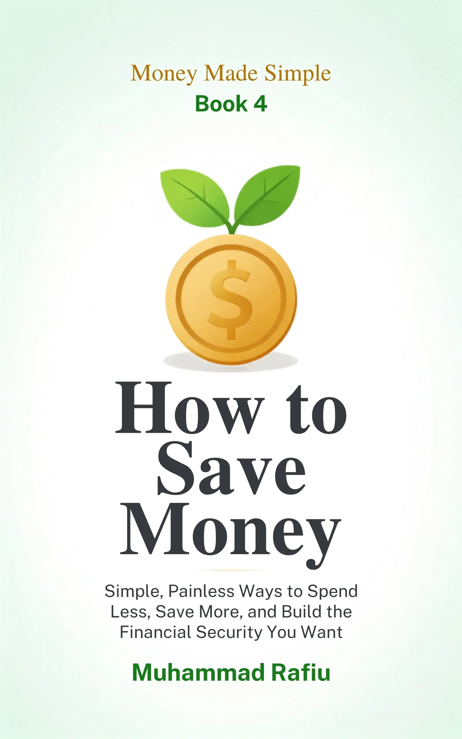 How to Save Money — Simple, Painless Ways to Spend Less and Build Security — eBook cover