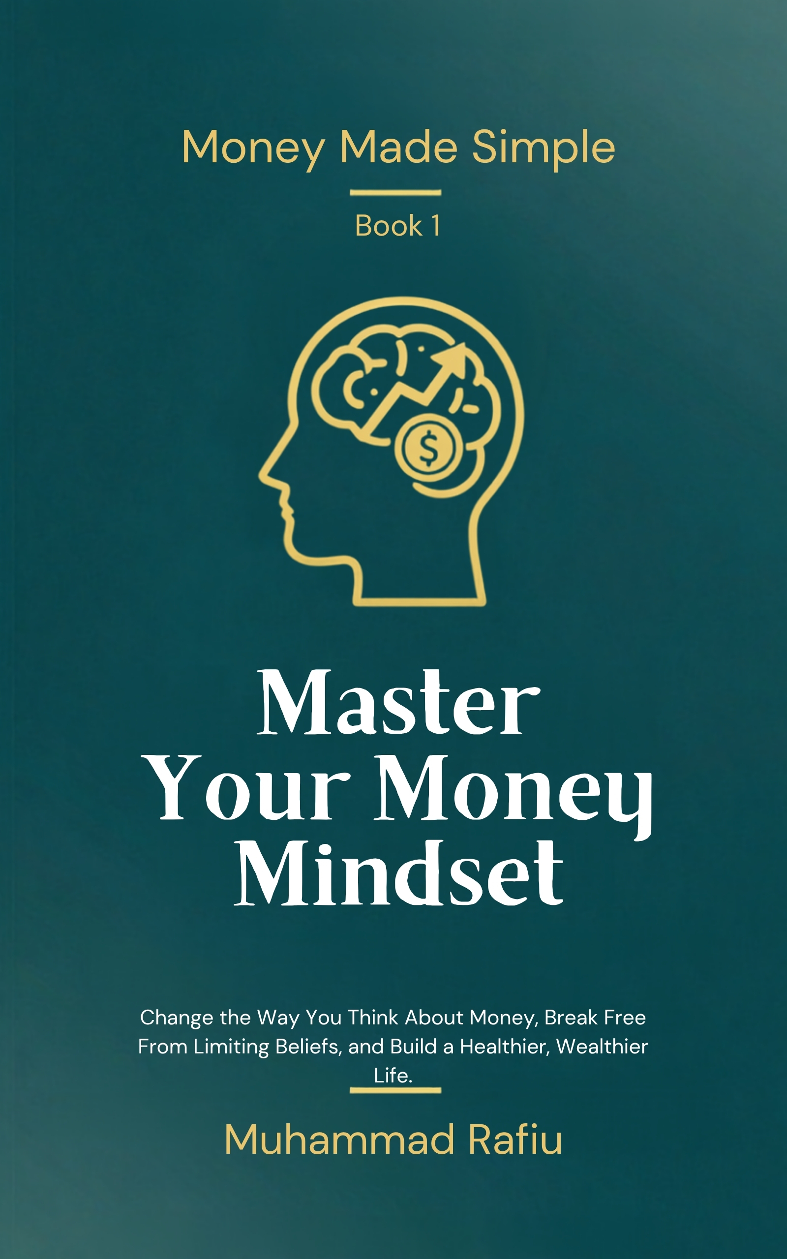 Master Your Money Mindset — Break Free From Limiting Beliefs & Build a Wealthier Life