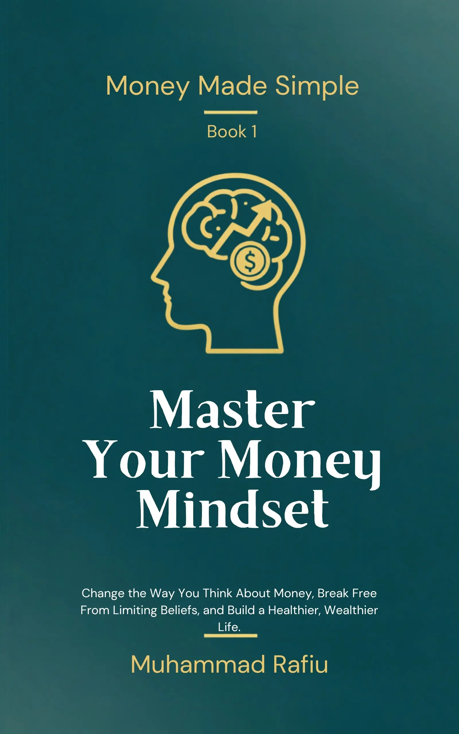 Master Your Money Mindset — Break Free From Limiting Beliefs & Build a Wealthier Life