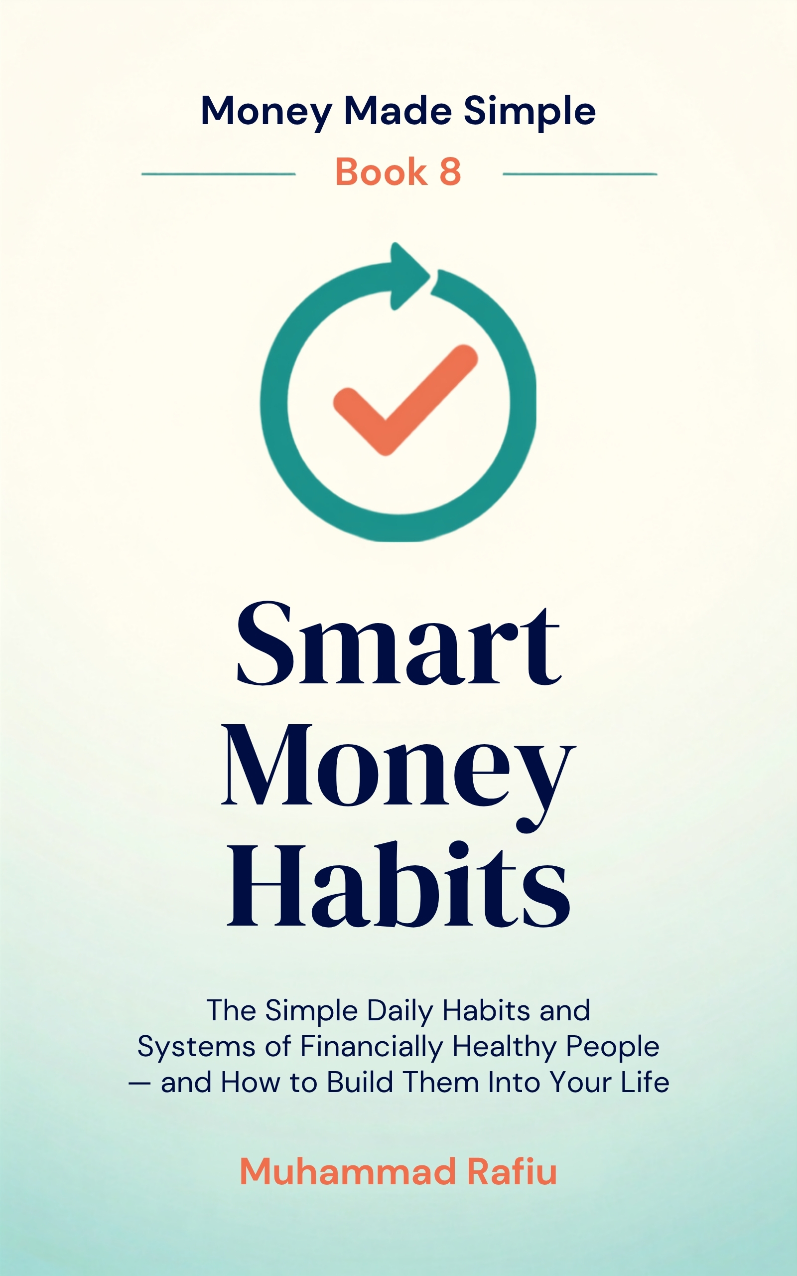 Smart Money Habits — The Simple Daily Habits of Financially Healthy People