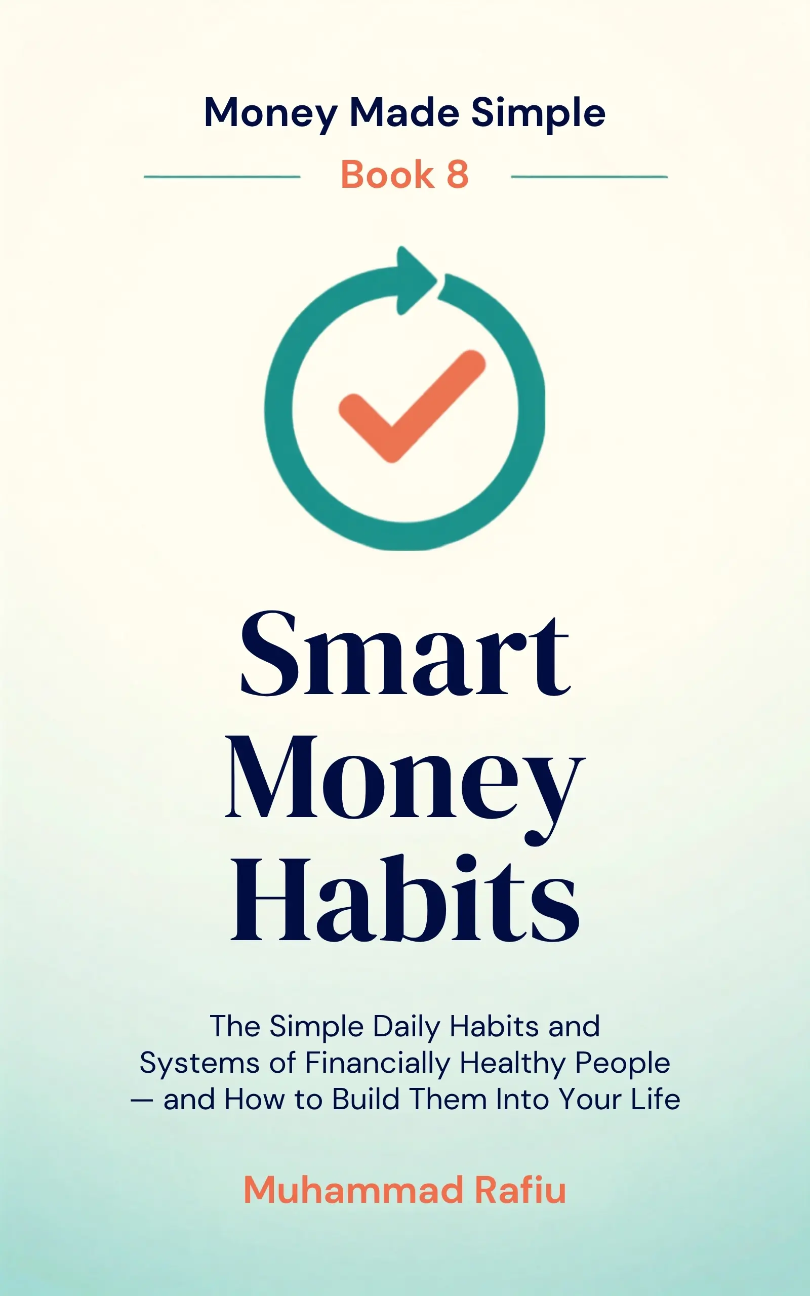 Smart Money Habits — The Simple Daily Habits of Financially Healthy People
