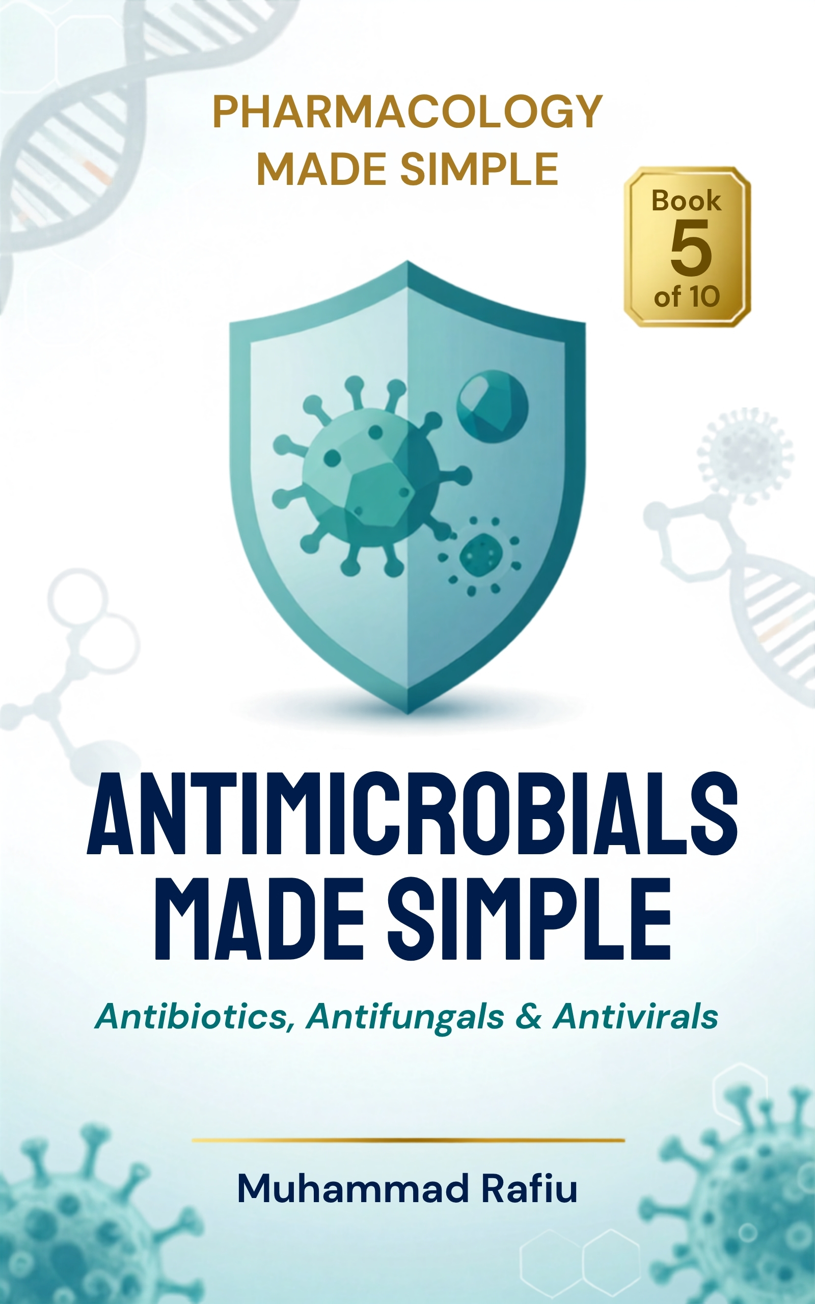 Antimicrobials Made Simple — Antibiotics, Antifungals & Antivirals