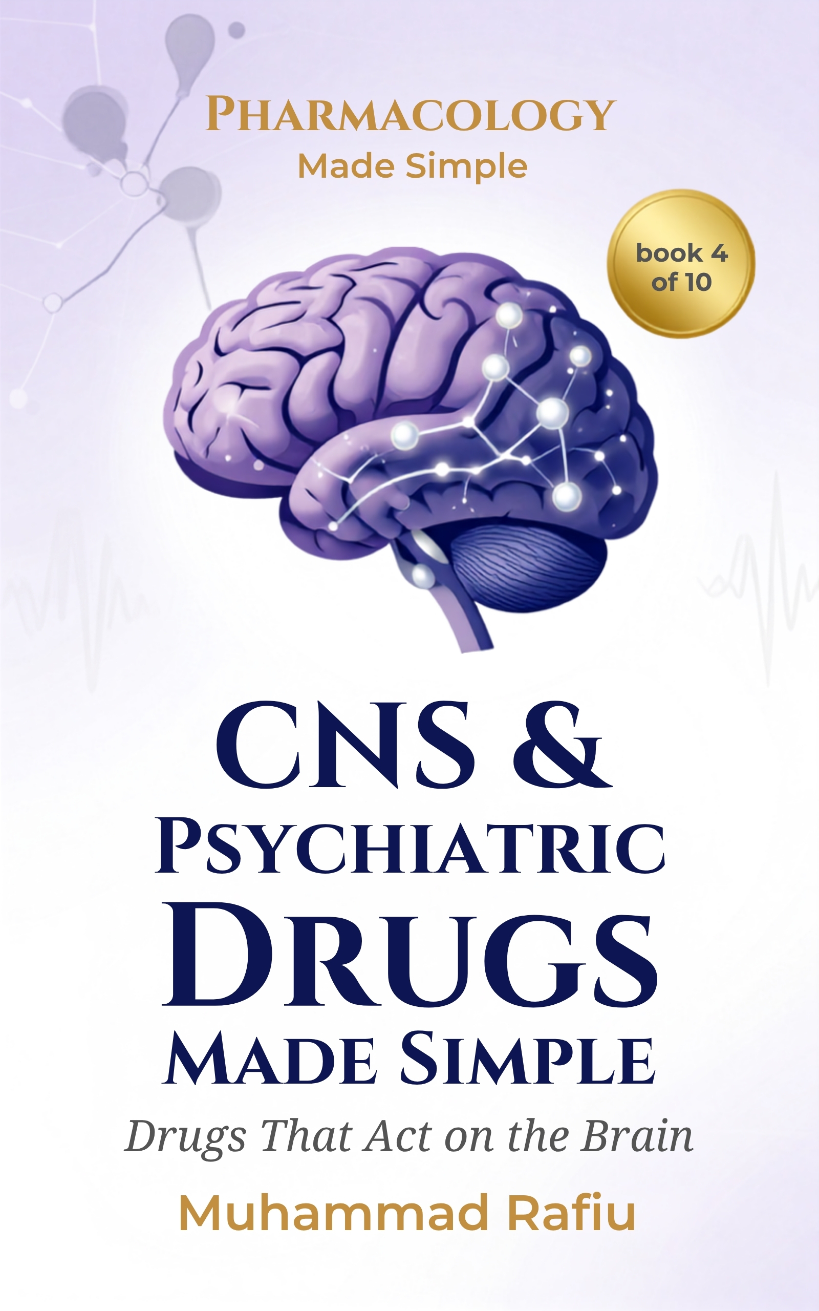CNS & Psychiatric Drugs Made Simple — The Drugs That Act on the Brain \xe2\x80\x94 eBook cover