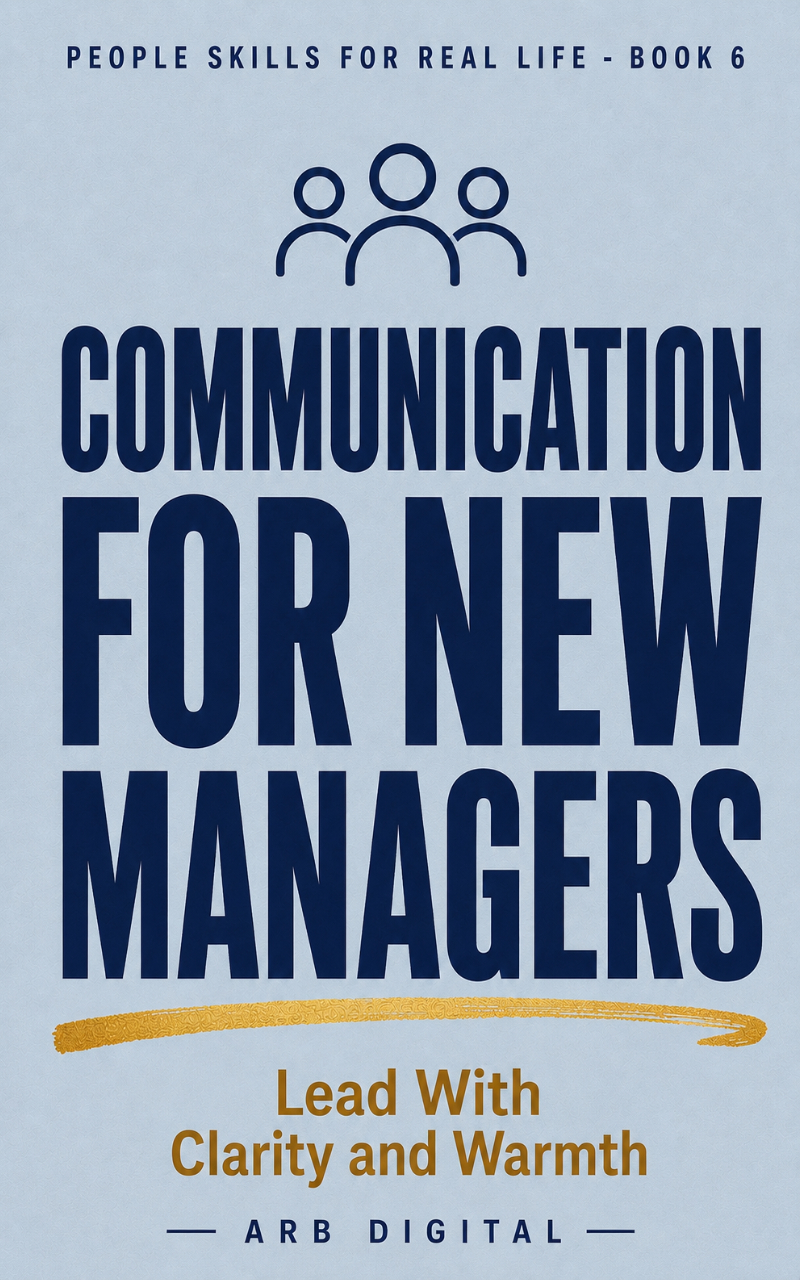 Communication for New Managers & First-Time Leaders — Lead and Earn Respect