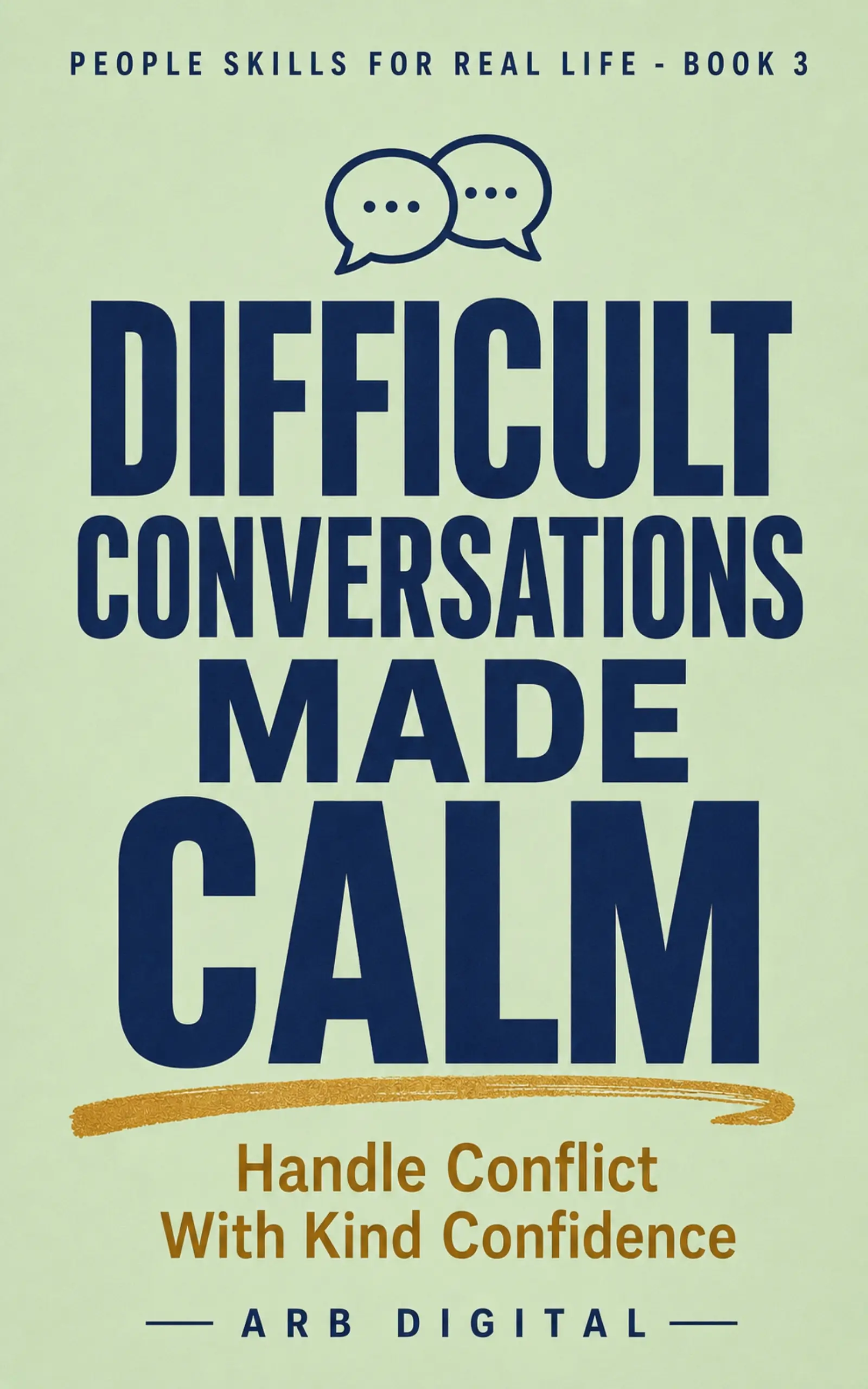 Difficult Conversations Made Calm — Handle Conflict and Hard Talks Without Dread