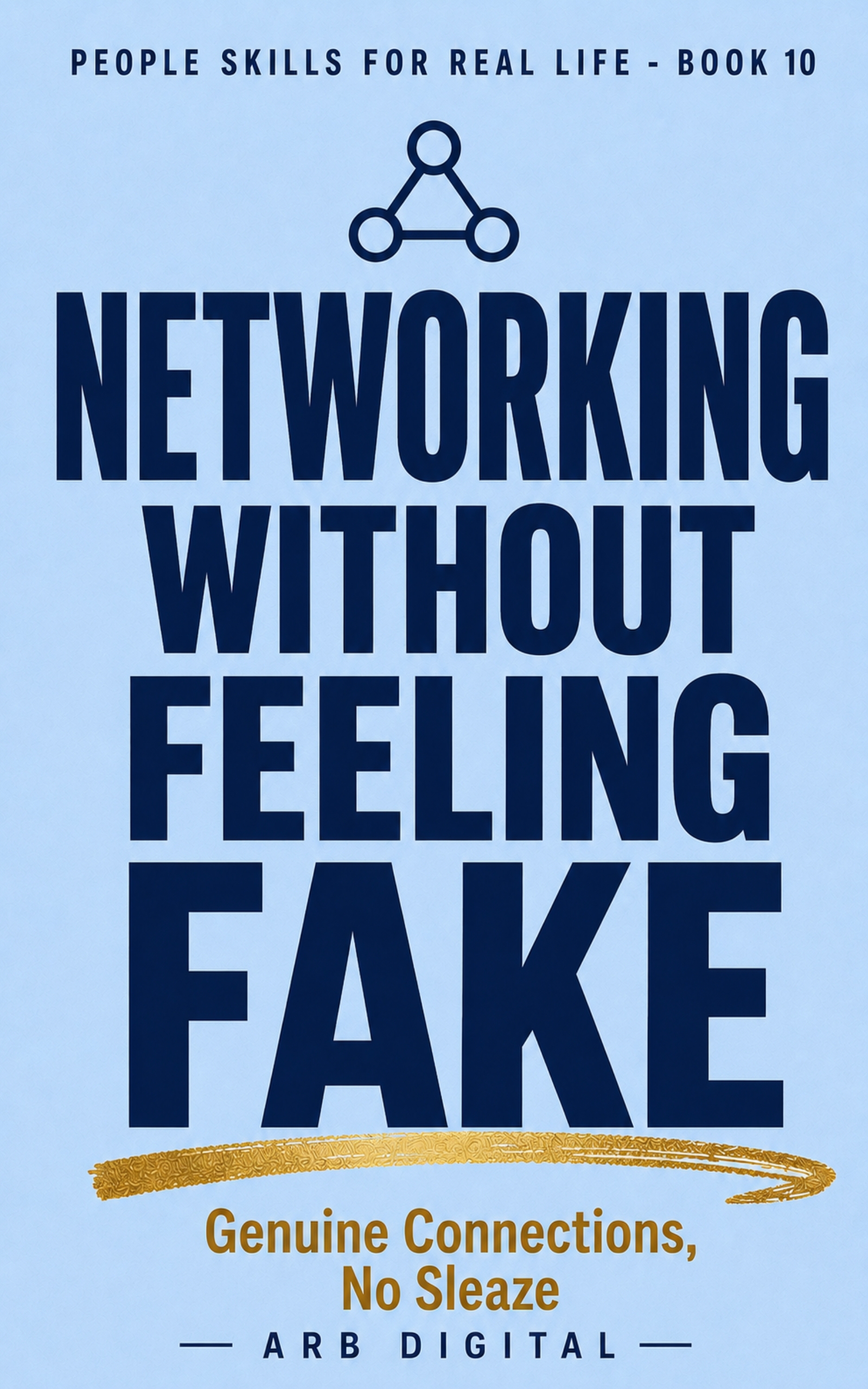 Networking Without Feeling Fake — Build Genuine Professional Connections