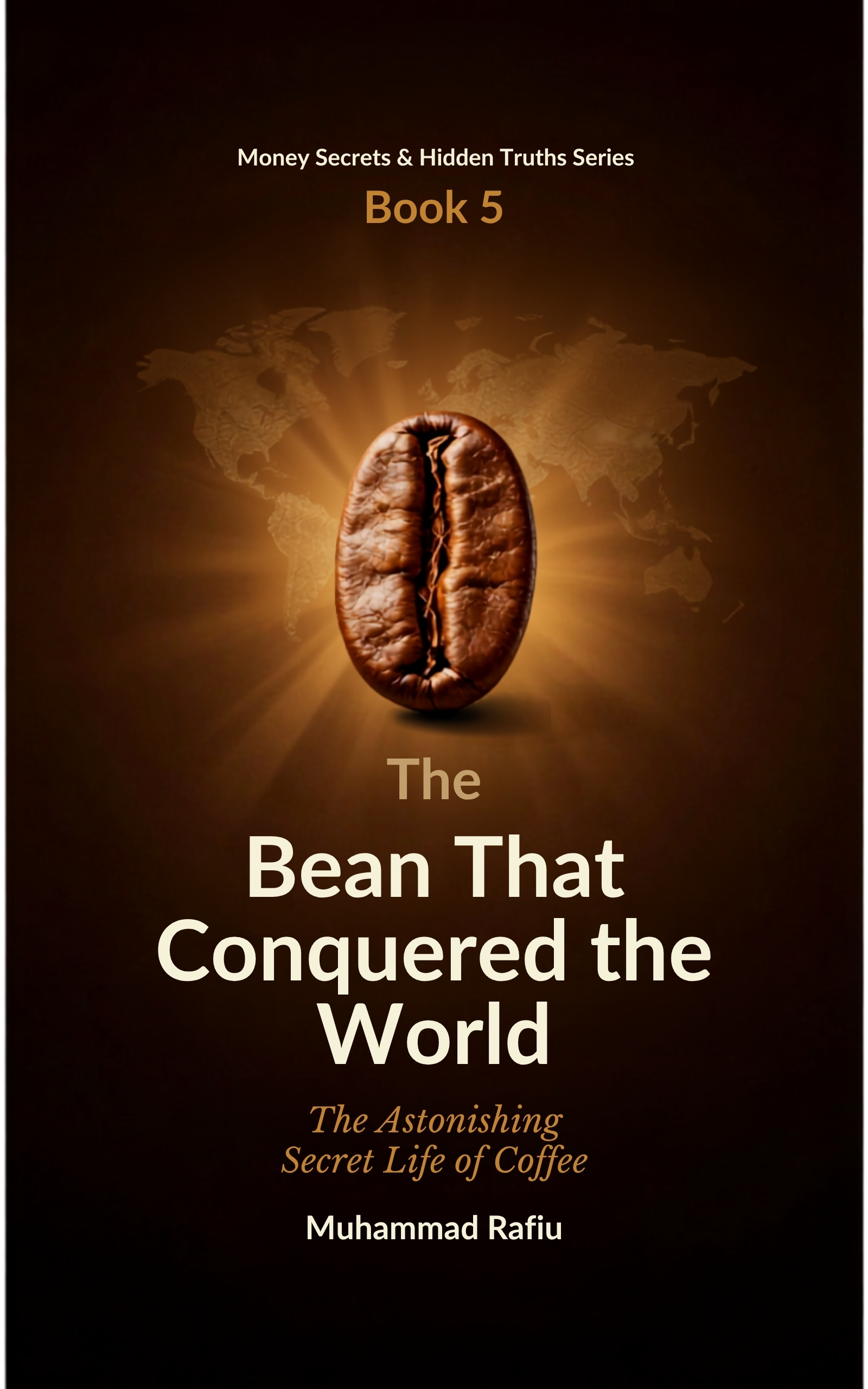 The Bean That Conquered the World — The Astonishing Secret Life of Coffee