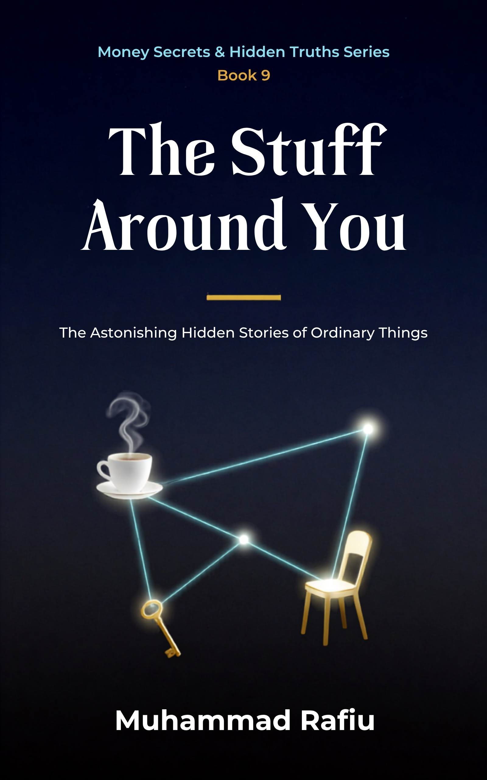 The Stuff Around You — The Astonishing Hidden Stories of Ordinary Things