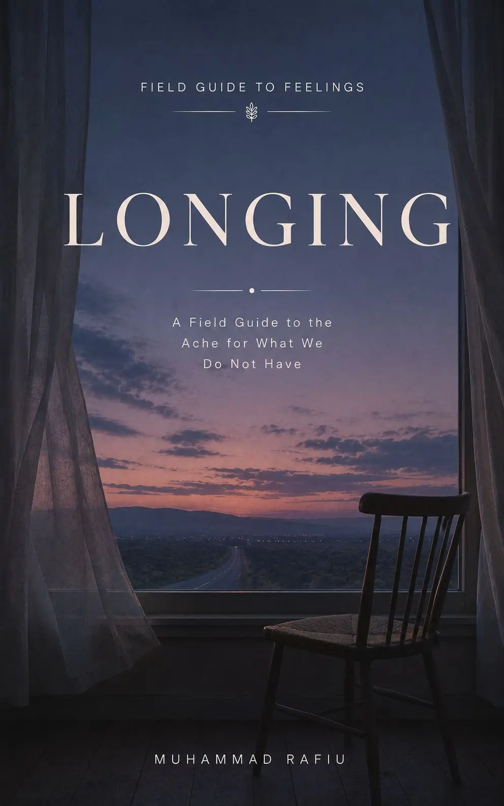 Longing — A Field Guide to the Ache for What We Do Not Have